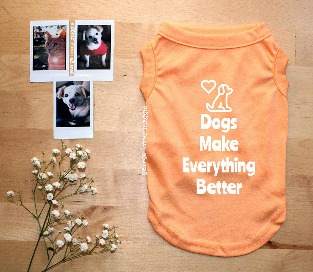 Dogs Make Everything Better Tee