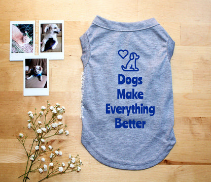 Dogs Make Everything Better Tee