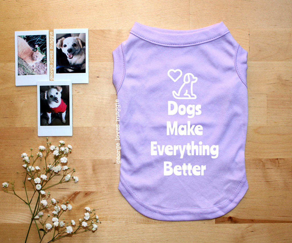 Dogs Make Everything Better Tee