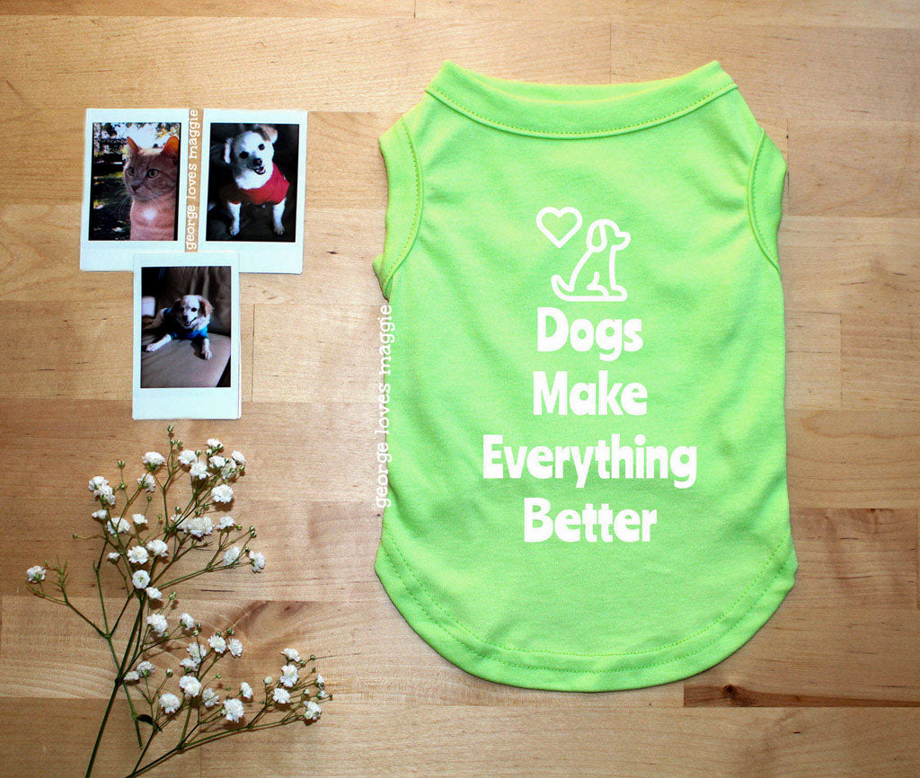 Dogs Make Everything Better Tee