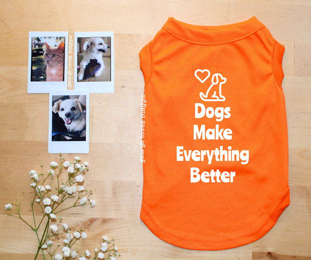 Dogs Make Everything Better Tee