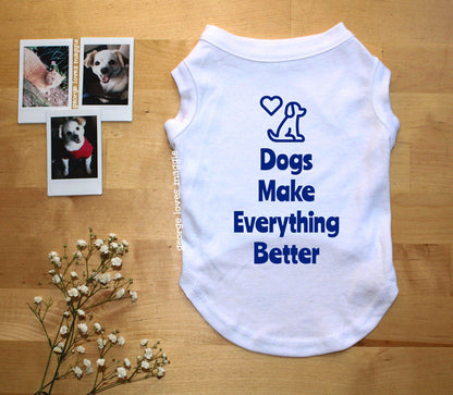 Dogs Make Everything Better Tee