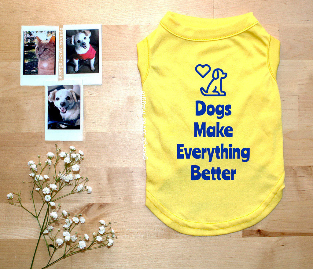 Dogs Make Everything Better Tee