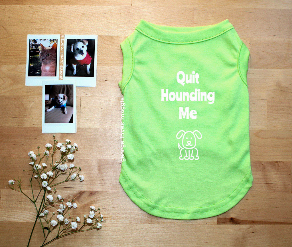 Quit Hounding Me Tee